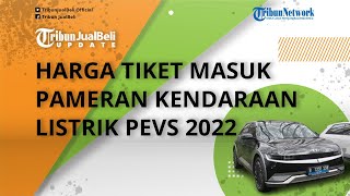 Resmi Digelar, Harga Tiket Masuk Pameran Kendaraan Listrik PEVS 2022 Mulai Rp 30 Ribuan