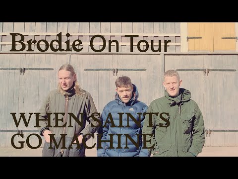 Brodie Sessions: On Tour - When Saints Go Machine