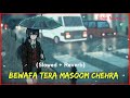 Bewafa Tera Masoom Chehra (Slowed + Reverb) - Rochak Kohli Feat. Jubin Nautiyal, Lo-fi | Textaudio