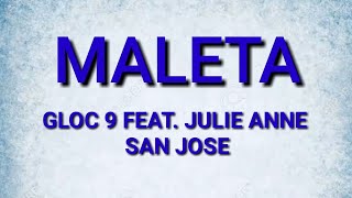 Maleta - Gloc 9 feat. Julie Anne San Jose (LYRICS VIDEO)