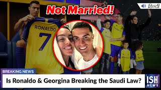 Is Ronaldo & Georgina Breaking the Saudi Law?