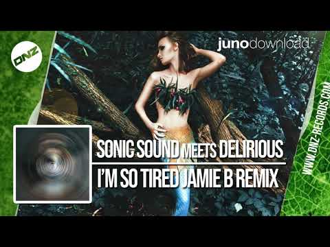 DNZF518 // SONIC SOUND & DELIRIOUS - I'M SO TIRED JAMIE B REMIX (Official Video DNZ Records)