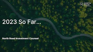 2023 So Far... - North Road Investment Counsel Webinar
