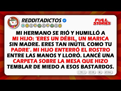 Mi hermano se rió y humilló a mi hijo: ‘Eres un debilucho sin madre. Eres tan inútil como tu...’