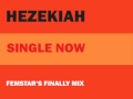 Hezekiah - Single Now (Femstar's Finally Mix)