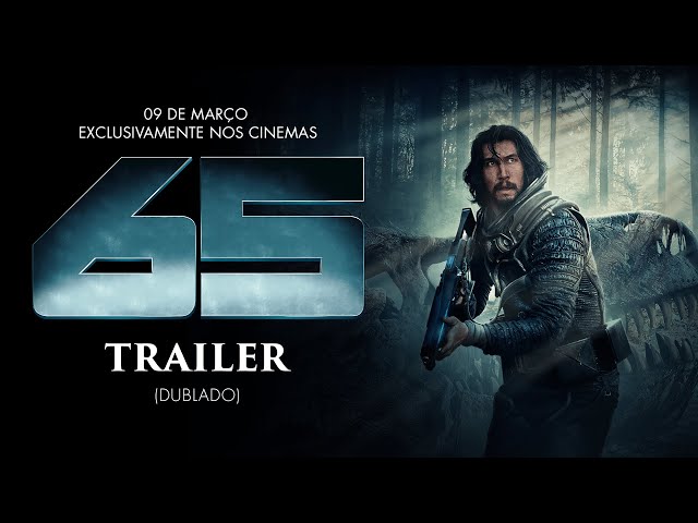 65 – Ameaça Pré-Histórica | Trailer Oficial Dublado | Dia 09 de março nos cinemas