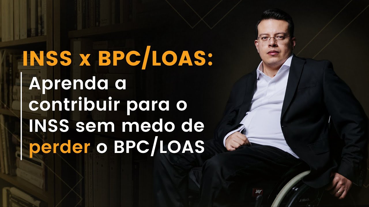 Aprenda a contribuir para o INSS sem medo de perder o BPC/LOAS