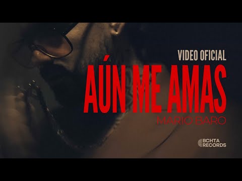 Mario Baro – Aún Me Amas (Video Oficial)