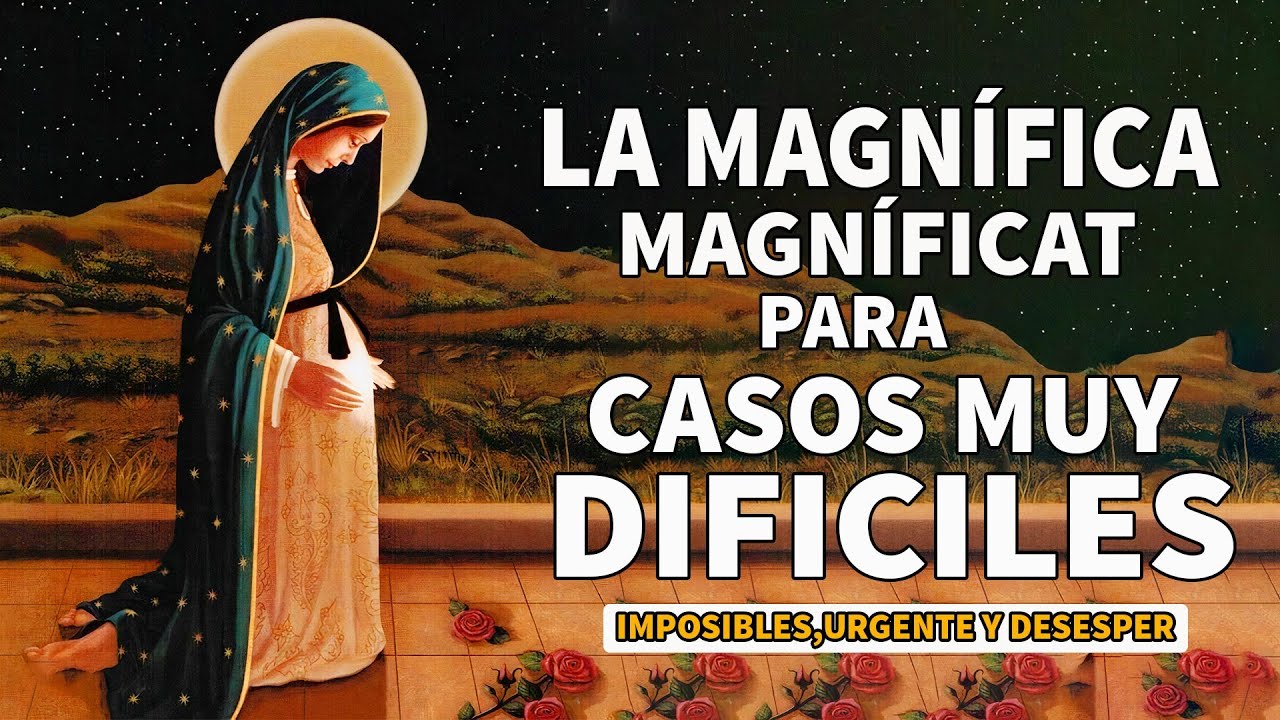 LA MAGNÍFICA - PODEROSA ORACIÓN DE PROTECCIÓN A LA VIRGEN MARIA PARA CASOS MUY DIFICILES, IMPOSIBLES