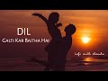 Dil Galti Kar Baitha hai - Jubin Nautiyal Lofi Remix [Slowed & Reverb]