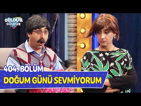 Doğum Günü Sevmiyorum - 404. Bölüm (Güldür Güldür Show)