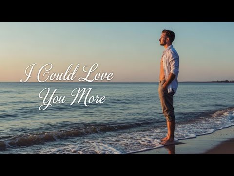 I Could Love You More – Romantic Love Song 2025 | Emotional Ballad