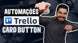 Botões nos cartões (Card Button) - Conhecendo as Automações do Trello