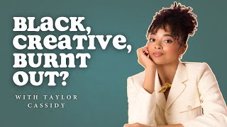 Part 2: Balancing Joy, Purpose, and Rest as a Black Creator with Taylor Cassidy