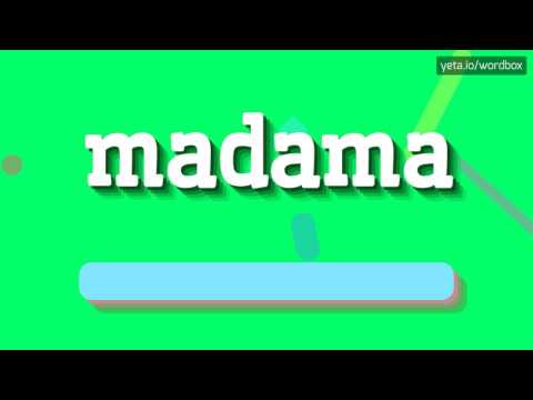 MADAMA - HOW TO PRONOUNCE IT!?