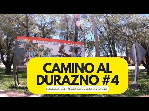 CAMINO A EL DURAZNO #4 - Calchín (La tierra de Julián Álvarez)