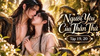 Đam Mỹ Lồng Tiếng - Người Yêu Của Thần Thú (Tập 19, 20) | Nấm Vietsub