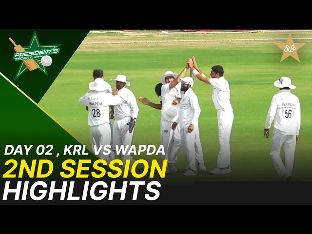 2nd Session Highlights | KRL vs WAPDA | Day 2 | President’s Trophy | 2025-26 | PCB | M2V1S