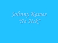 Johnny Ramos- So Sick 