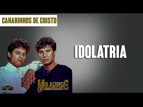 Idolatria - Canarinhos de Cristo