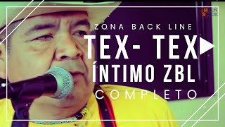 #ÍntimoZBL- Los Tex Tex - (En Vivo) - COMPLETO