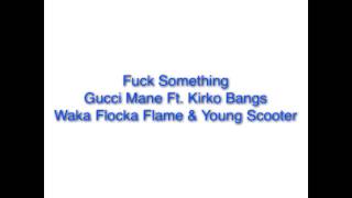 Gucci Mane   Fuck Something  (Audio)