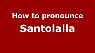 How to pronounce Santolalla