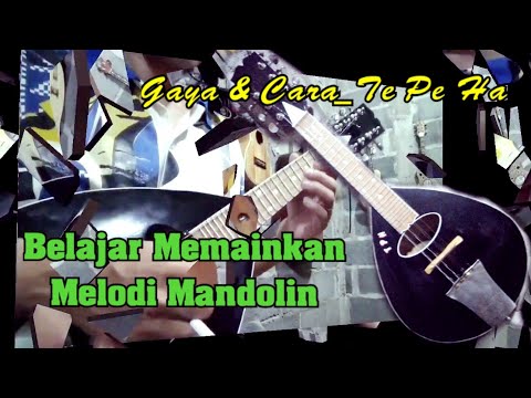 Belajar Memainkan Melodi Pada Mandolin | Gaya Dan Cara_Te Pe Ha