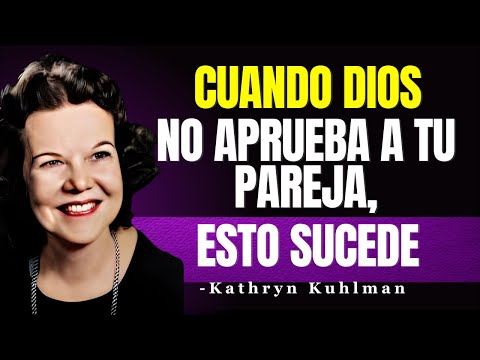 Cuando DIOS NO QUIERE que Estés con Alguien, Estas 7 COSAS SUCEDERÁN | Kathryn Kuhlman