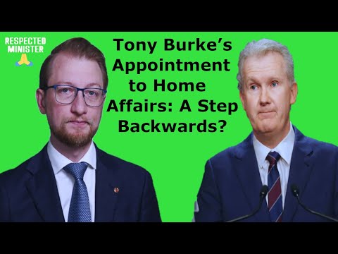 Tony Burke’s Appointment to Home Affairs: A Step Backwards? Australian Labor Party ! Liberal, Greens