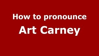 How to pronounce Art Carney
