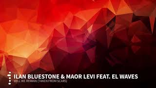 Ilan Bluestone & Maor Levi feat. EL Waves – Will We Remain (Taken from Scars) [ASOT861 Rip]