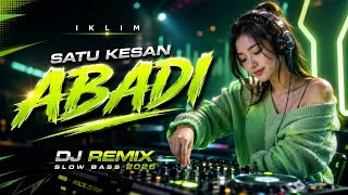 Download lagu SATU KESAN ABADI - IKLIM | DJ REMIX COVER SLOW BASS 2026 FULL BASS VIRAL mp3