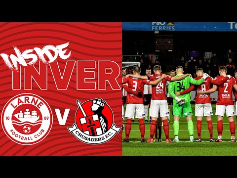 INSIDE INVER | Larne 1-0 Crusaders