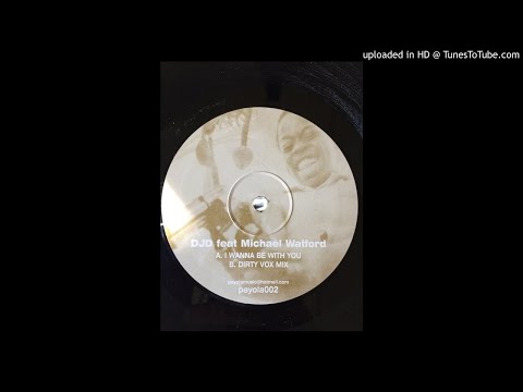 DJD feat michael watford - i wanna be with you