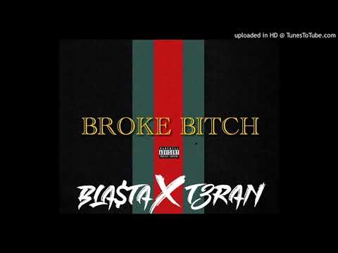 Bla$ta- Broke Bitch Ft. T3ran (Prod. Barri Traxx)