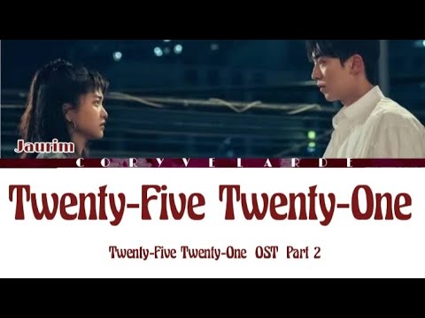 Jaurim(자우림) "Twenty-Five Twenty-One"("Twenty-Five Twenty-One OST Part 2")Lyrics/[Han/Rom/Eng]