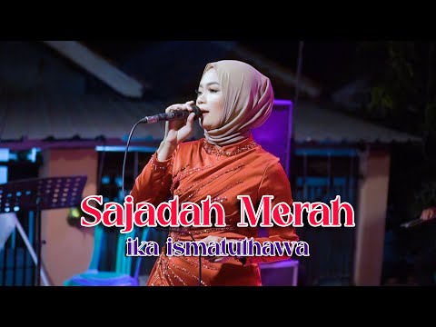 COVER BY IKA ISMATUL HAWA -  SAJADAH MERAH - LIVE IKA ENTERTAINMENT
