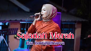 Download lagu COVER BY IKA ISMATUL HAWA -  SAJADAH MERAH - LIVE IKA ENTERTAINMENT mp3