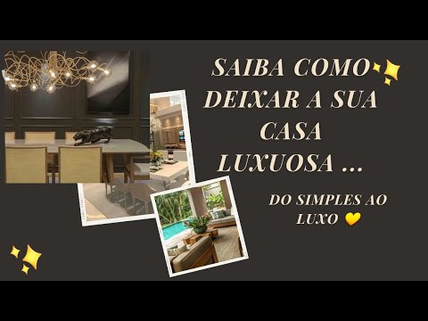 10 Dicas simples de como deixar a sua casa luxuosa!