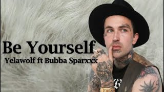 Yelawolf - Be Yourself ft Bubba Sparxxx (Lyrics)
