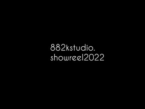 SHOWREEL 2022 - 882K STUDIO
