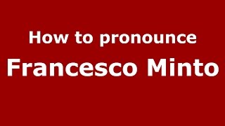 How to pronounce Francesco Minto