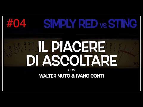IL PIACERE DI ASCOLTARE - Puntata 04 - SIMPLY RED vs STING - con Walter Muto ed Ivano Conti