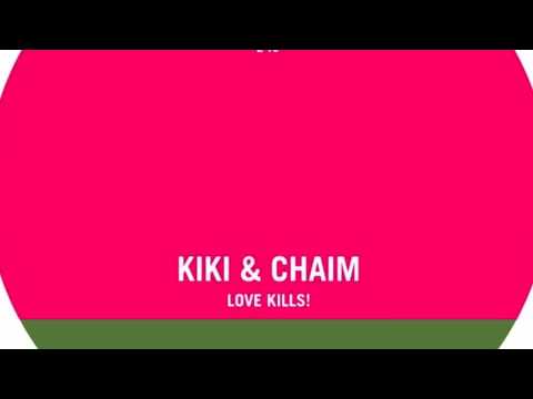 Kiki & Chaim - Love Kills Feat. Cari Golden (Kiki Version)