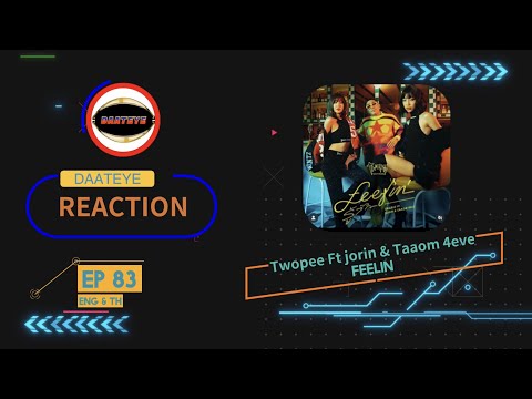 Twopee Feat. Jorin & Taaom 4EVE - Feelin' (รู้สึก) | Daateye reaction NL & TH  |EP 83|
