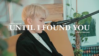 Download lagu Until I Found You - Stephen Sanchez (Meer Nash Cover) mp3
