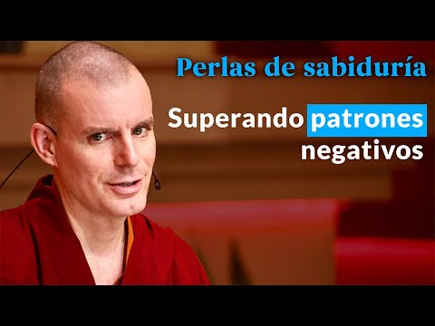 Superando Patrones Negativos - Perlas de Sabiduría [Lección 5] (PARTE 2)| Lama Rinchen
