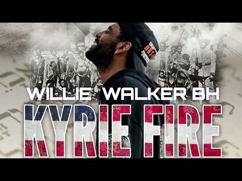 Kyrie Fire - Willie Walker BH PROMO