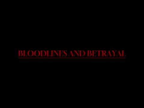 Bloodlines and Betrayal